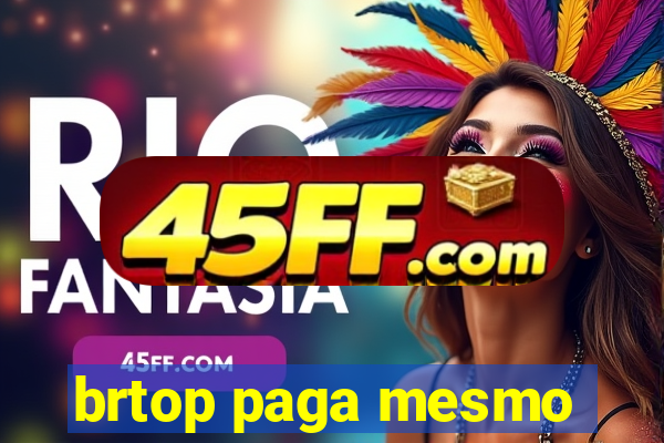 brtop paga mesmo